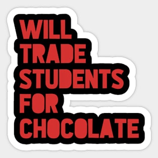 Will Trade Students For Chocolate Valentine_s Day Teacher Sticker